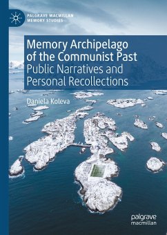 Memory Archipelago of the Communist Past (eBook, PDF) - Koleva, Daniela