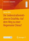 Die Seidenstraßeninitiative in Ostafrika: Auf dem Weg zu einer Hegemonie Chinas? (eBook, PDF)