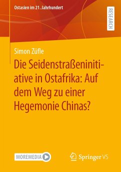 Die Seidenstraßeninitiative in Ostafrika: Auf dem Weg zu einer Hegemonie Chinas? (eBook, PDF) - Züfle, Simon