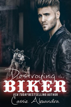 Destroying the Biker (eBook, ePUB) - Alexandra, Cassie