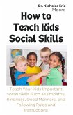 How to Teach Kids Social Skills (eBook, ePUB)