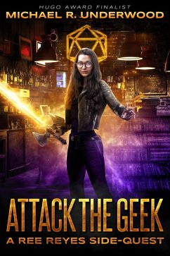 Attack the Geek (Ree Reyes, #2) (eBook, ePUB) - Underwood, Michael R.