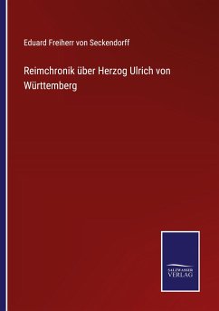 Reimchronik über Herzog Ulrich von Württemberg - Seckendorff, Eduard Freiherr von