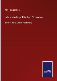 Lehrbuch der politischen Ökonomie - Rau, Karl Heinrich