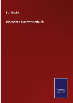 Biblisches Handwörterbuch - Filscher, F. J.