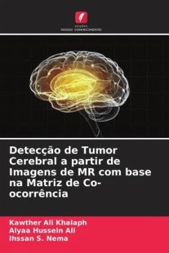 Detecção de Tumor Cerebral a partir de Imagens de MR com base na Matriz de Co-ocorrência - Khalaph, Kawther Ali;Ali, Alyaa Hussein;Nema, Ihssan S.