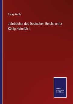 Jahrbücher des Deutschen Reichs unter König Heinrich I. - Waitz, Georg