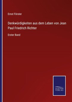 Denkwürdigkeiten aus dem Leben von Jean Paul Friedrich Richter - Förster, Ernst