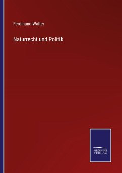 Naturrecht und Politik - Walter, Ferdinand