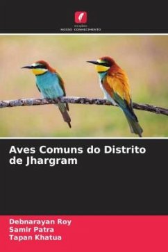 Aves Comuns do Distrito de Jhargram - Roy, Debnarayan;Patra, Samir;Khatua, Tapan