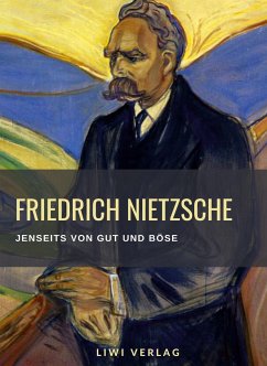 Friedrich Nietzsche: Jenseits von Gut und Böse. Vollständige Neuausgabe - Nietzsche, Friedrich