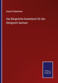 Das Bürgerliche Gesetzbuch für das Königreich Sachsen - Siebenhaar, Eduard