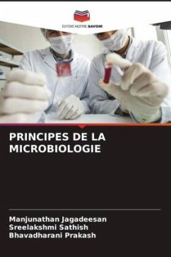 PRINCIPES DE LA MICROBIOLOGIE - Jagadeesan, Manjunathan;Sathish, Sreelakshmi;Prakash, Bhavadharani
