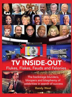 TV Inside-Out - Flukes, Flakes, Feuds and Felonies - The backstage blunders, bloopers and blasphemy of celebrities in search of success (hardback) - West, Randy