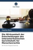 Die Wirksamkeit der Entscheidungen des Interamerikanischen Gerichtshofs für Menschenrechte