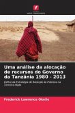 Uma análise da alocação de recursos do Governo da Tanzânia 1980 - 2013