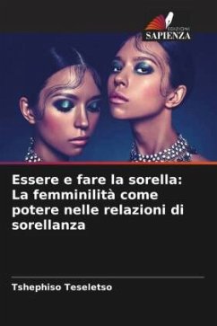 Cover Essere e fare la sorella: La femminilità come potere nelle relazioni di sorellanza