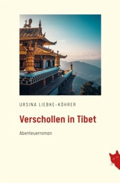 Verschollen in Tibet - Liebke-Köhrer, Ursina