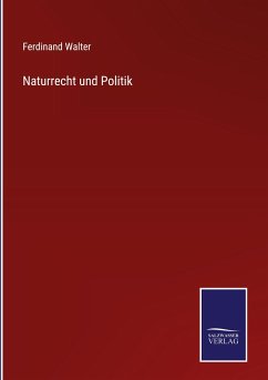 Naturrecht und Politik - Walter, Ferdinand