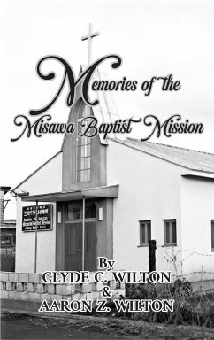 Memories of the Misawa Baptist Mission - Wilton, Clyde C.; Wilton, Aaron Z.