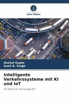 Intelligente Verkehrssysteme mit KI und IoT - Gupta, Anshul;Singh, Sunil K.