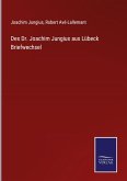 Des Dr. Joachim Jungius aus Lübeck Briefwechsel