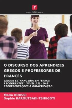 O DISCURSO DOS APRENDIZES GREGOS E PROFESSORES DE FRANCÊS - ROUSSI, Maria;BAROUTSAKI-TSIRIGOTI, Sophie