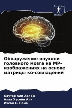 Obnaruzhenie opuholi golownogo mozga na MR-izobrazheniqh na osnowe matricy ko-sowpadenij - Halaf, Kauter Ali;Ali, Alqa Husejn;Nema, Ihsan S.