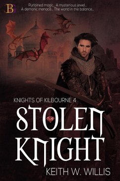 Stolen Knight (Knights of Kilbourne, #4) (eBook, ePUB) - Willis, Keith W.