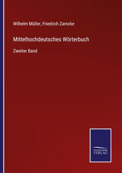 Mittelhochdeutsches Wörterbuch - Müller, Wilhelm; Zarncke, Friedrich