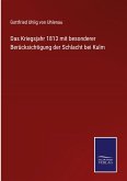 Das Kriegsjahr 1813 mit besonderer Berücksichtigung der Schlacht bei Kulm