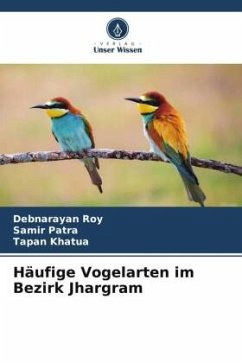 Häufige Vogelarten im Bezirk Jhargram - Roy, Debnarayan;Patra, Samir;Khatua, Tapan