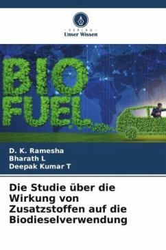 Die Studie über die Wirkung von Zusatzstoffen auf die Biodieselverwendung - Ramesha, D. K.;L, Bharath;T, Deepak Kumar