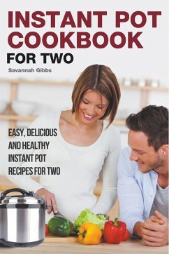 Instant Pot Cookbook for Two - Gibbs, Savannah