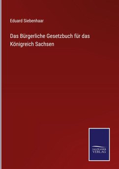 Das Bürgerliche Gesetzbuch für das Königreich Sachsen - Siebenhaar, Eduard