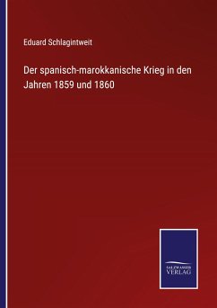 Der spanisch-marokkanische Krieg in den Jahren 1859 und 1860 - Schlagintweit, Eduard