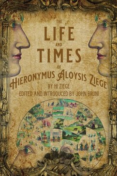 The Life and Times of Hieronymus Aloysis Ziege - Bruni, John
