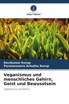 Veganismus und menschliches Gehirn, Geist und Bewusstsein - Kurup, Ravikumar;Achutha Kurup, Parameswara