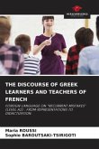 THE DISCOURSE OF GREEK LEARNERS AND TEACHERS OF FRENCH