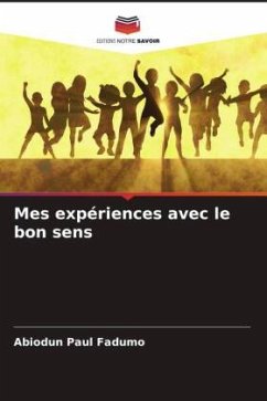 Mes expériences avec le bon sens - Fadumo, Abiodun Paul