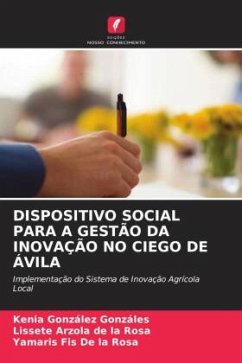 DISPOSITIVO SOCIAL PARA A GESTÃO DA INOVAÇÃO NO CIEGO DE ÁVILA - González Gonzáles, Kenia;Arzola de la Rosa, Lissete;Fis De la Rosa, Yamaris