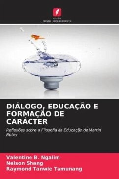 DIÁLOGO, EDUCAÇÃO E FORMAÇÃO DE CARÁCTER - B. Ngalim, Valentine;ShANG, NELSON;Tanwie Tamunang, Raymond