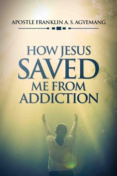 Cover How Jesus Saved Me From Addiction (eBook, ePUB)