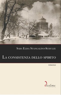 La consistenza dello spirito (eBook, ePUB) - Elisa Stangalino-Schulze, Sara