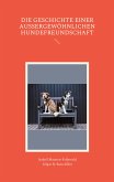 Die Geschichte einer außergewöhnlichen Hundefreundschaft (eBook, ePUB)