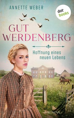 Hoffnung eines neuen Lebens / Gut Werdenberg Bd.2 (eBook, ePUB) - Weber, Annette