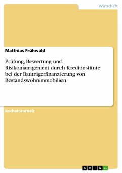 Prüfung, Bewertung und Risikomanagement durch Kreditinstitute bei der Bauträgerfinanzierung von Bestandswohnimmobilien (eBook, ePUB) - Frühwald, Matthias