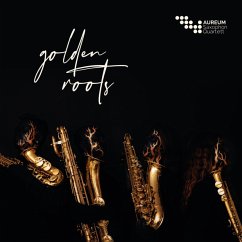 Golden Roots - Aureum Saxophon Quartett