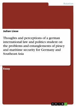 Thoughts and perceptions of a german international law and politics student on the problems and entanglements of piracy and maritime security for Germany and Southeast Asia (eBook, ePUB) - Liese, Julian