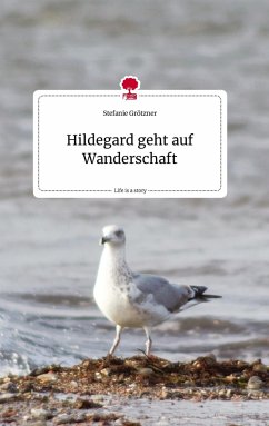 Hildegard geht auf Wanderschaft. Life is a Story - story.one - Grötzner, Stefanie